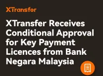 XTransfer Receives Malaysia Central Bank’s Conditional Approval for Key Payment Licence